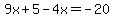 9x+%2B+5+-+4x=+-20