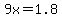 9x+=+1.8