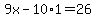 9x++-++10%2A1=26