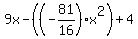 9x+-+%28%28-81%2F16%29%2Ax%5E2%29+%2B+4