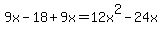9x+-+18+%2B+9x+=+12x%5E2+-+24x