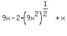 9x+-+2%2A%289x%5E2%29%5E%281%2F2%29+%2B+x