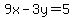 9x+-+3y+=+5