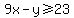 9x+-y+%3E=+23
