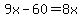 9x-+60=+8x