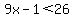 9x-1%3C26