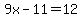9x-11=12