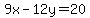 9x-12y=20
