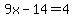 9x-14+=+4