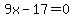 9x-17=0