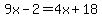 9x-2=4x%2B18