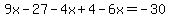 9x-27-4x%2B4-6x=-30