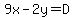 9x-2y=D