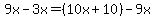 9x-3x=%2810x%2B10%29-9x