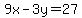 9x-3y=+27