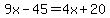 9x-45=4x%2B20
