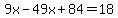 9x-49x%2B84=18
