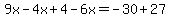 9x-4x%2B4-6x=-30%2B27