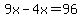 9x-4x=96