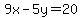 9x-5y=20