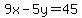 9x-5y=45
