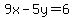 9x-5y=6