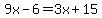 9x-6=3x%2B15