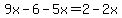 9x-6-5x=2-2x