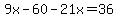 9x-60-21x=36