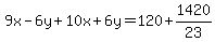 \"9x-6y%2B10x%2B6y=120%2B1420%2F23\"