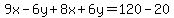 9x-6y%2B8x%2B6y=120-20