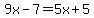 9x-7=5x%2B5