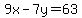 9x-7y=63