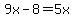 9x-8=5x
