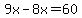 9x-8x=%2B60