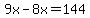 9x-8x=144