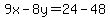 9x-8y=24-48