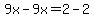 9x-9x=2-2