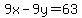 9x-9y=63