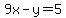 9x-y=5