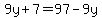 9y%2B7=97-9y