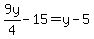9y%2F4-15=y-5