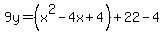 9y=%28x%5E2-4x%2B4%29%2B22-4