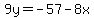 9y=-57-8x