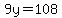 9y=108