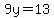 9y=13