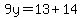 9y=13%2B14