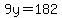 9y=182