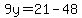 9y=21-48