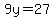 9y=27